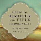 Reading Timothy And Titus With John Stott