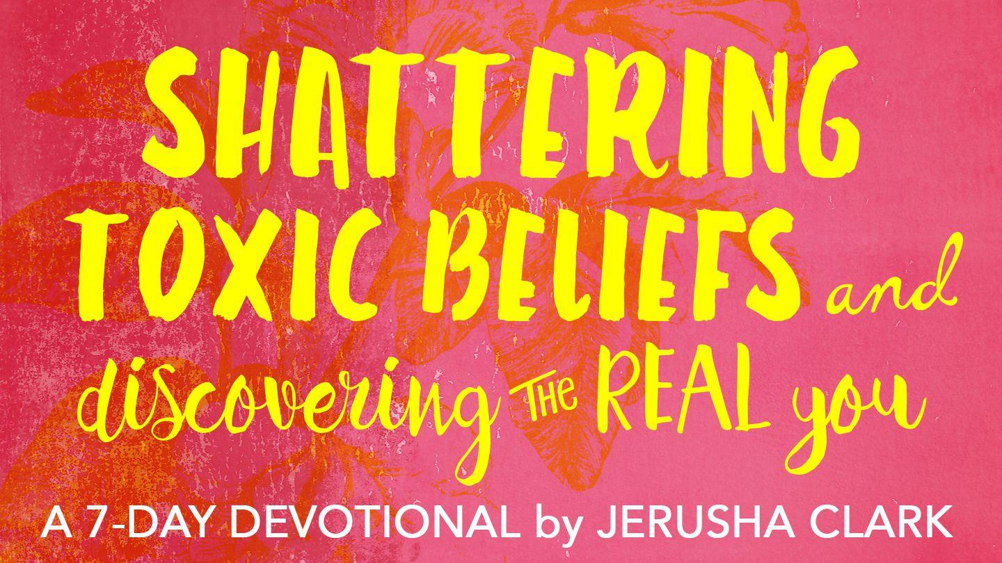 Shattering Toxic Beliefs And Discovering The Real You 1 Timothy 6:11-20 King James Version