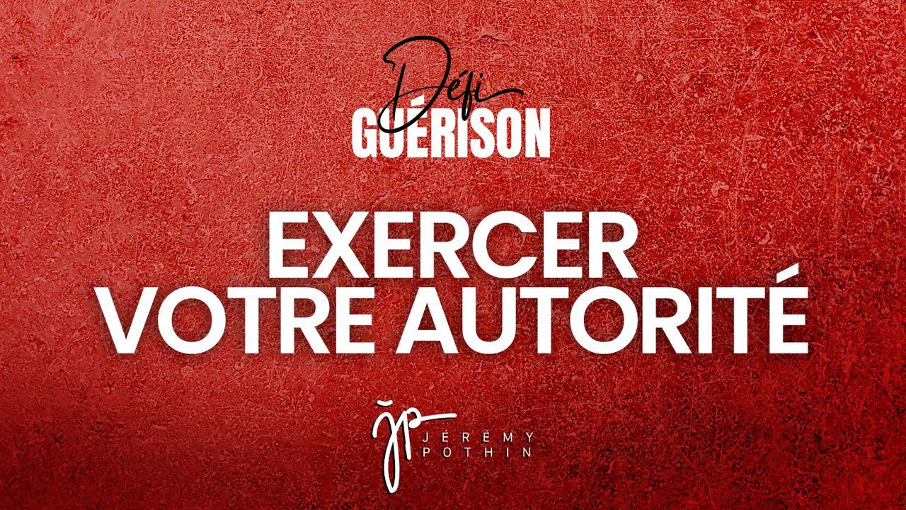 Défi Guérison - Exercer votre autorité