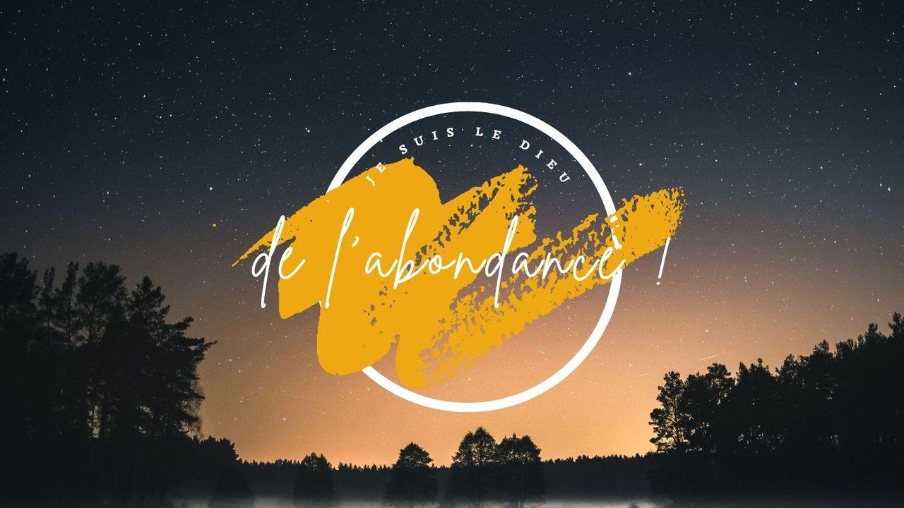Je suis le Dieu de l'abondance !