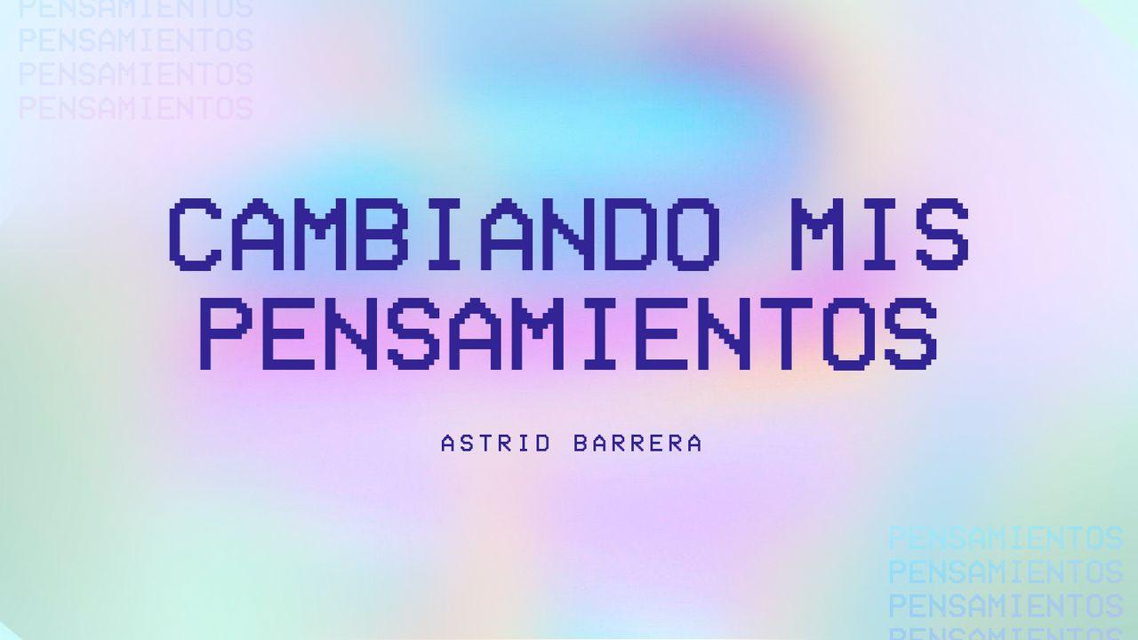 Cambiando Mis Pensamientos