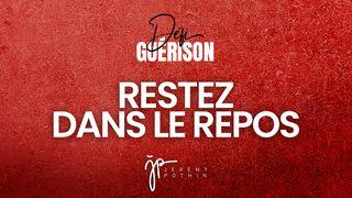 Défi Guérison - Restez dans le repos Luc 17:15 La Bible Segond 21