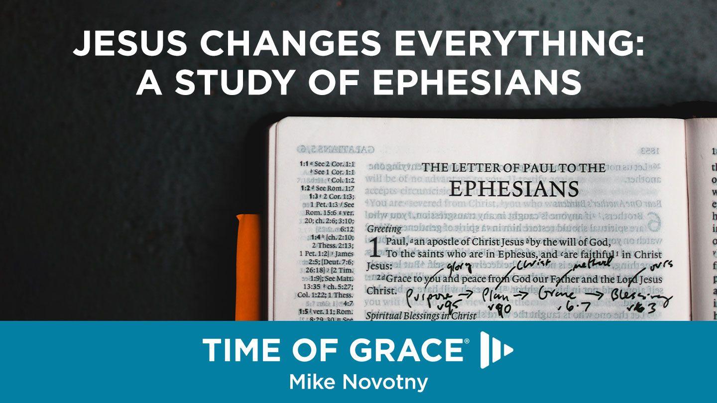 Jesus Changes Everything: A Study of Ephesians Ephesians 3:1-8 English Standard Version Revision 2016