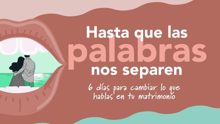 Hasta que las Palabras nos Separen