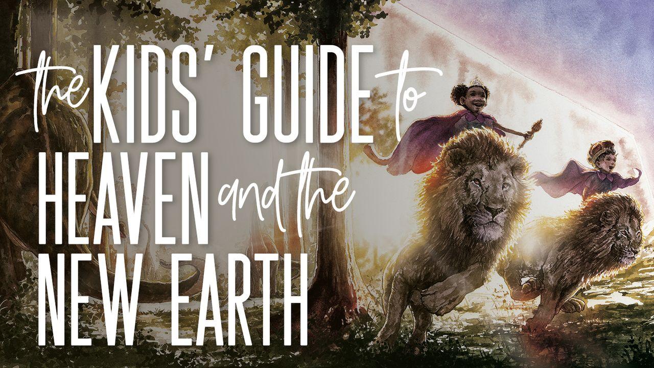 The Kids' Guide to Heaven and the New Earth