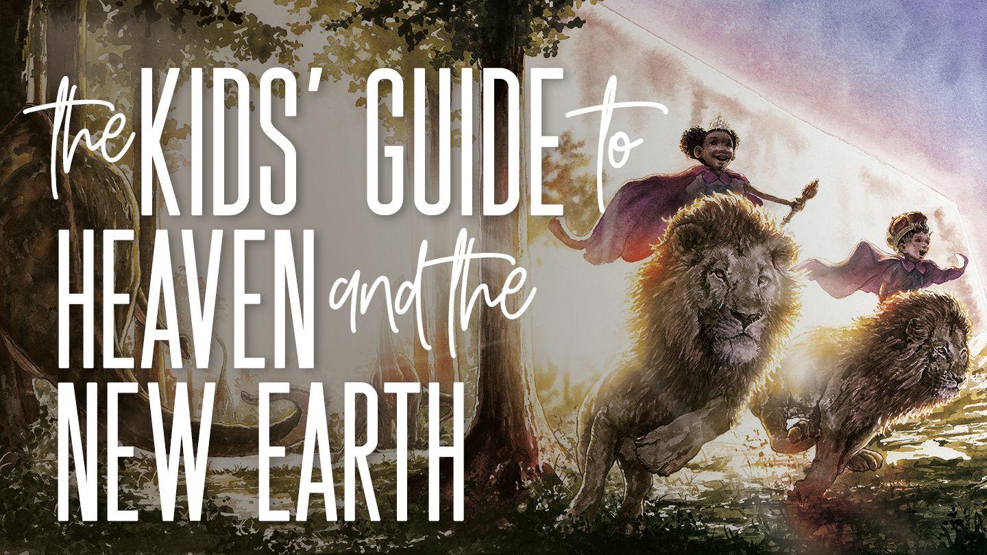 The Kids' Guide to Heaven and the New Earth
