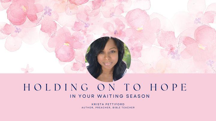 Holding on to Hope in Your Waiting Season a 5-Day Plan by Krista Pettiford