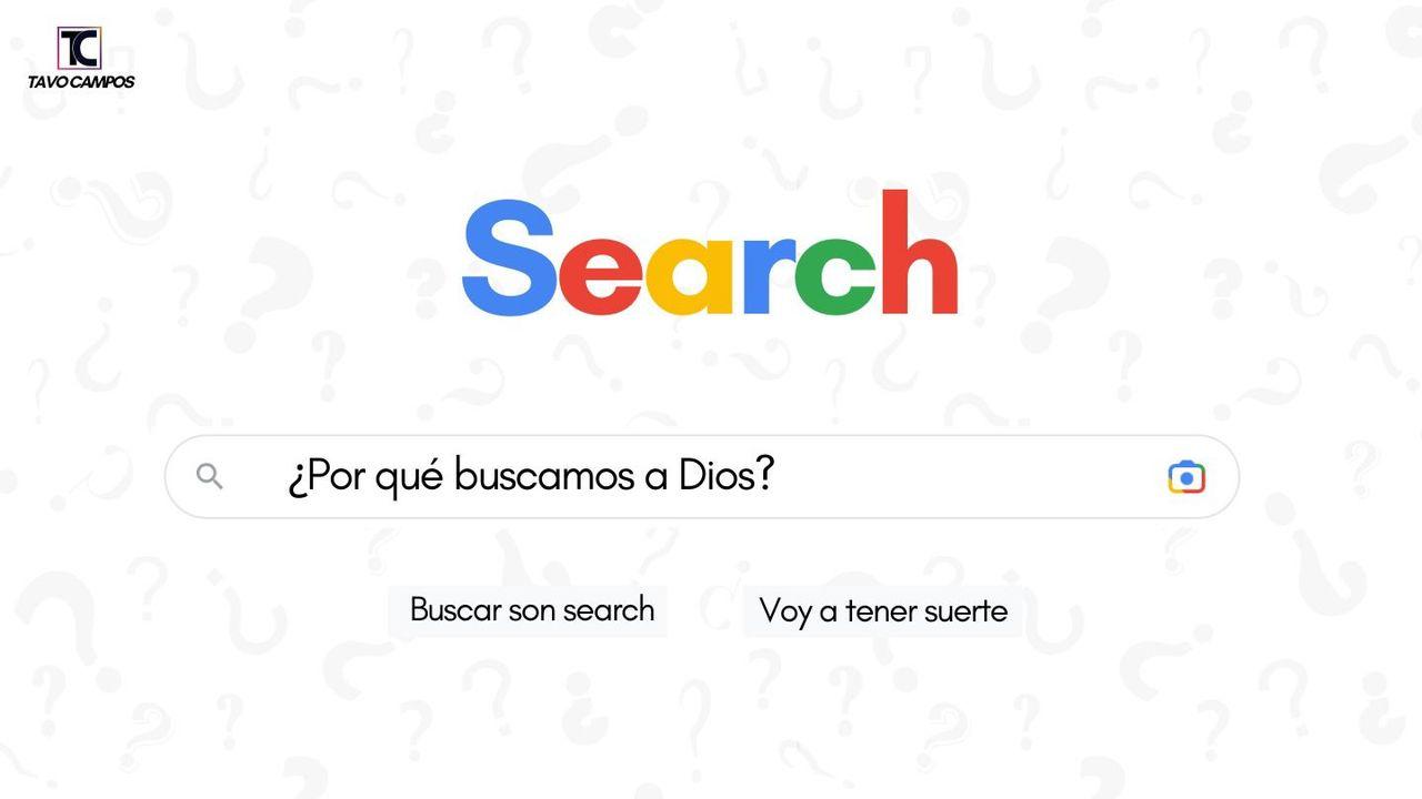¿Por qué buscamos a Dios?