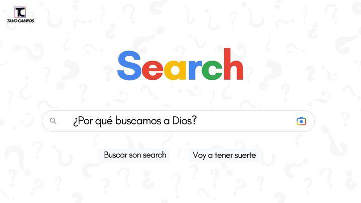 ¿Por qué buscamos a Dios?