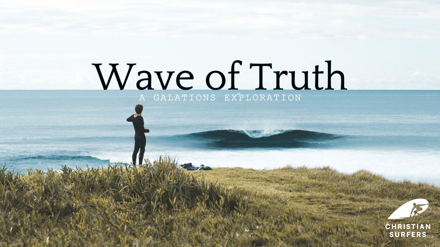 Wave of Truth Galatians 1:6-24 American Standard Version