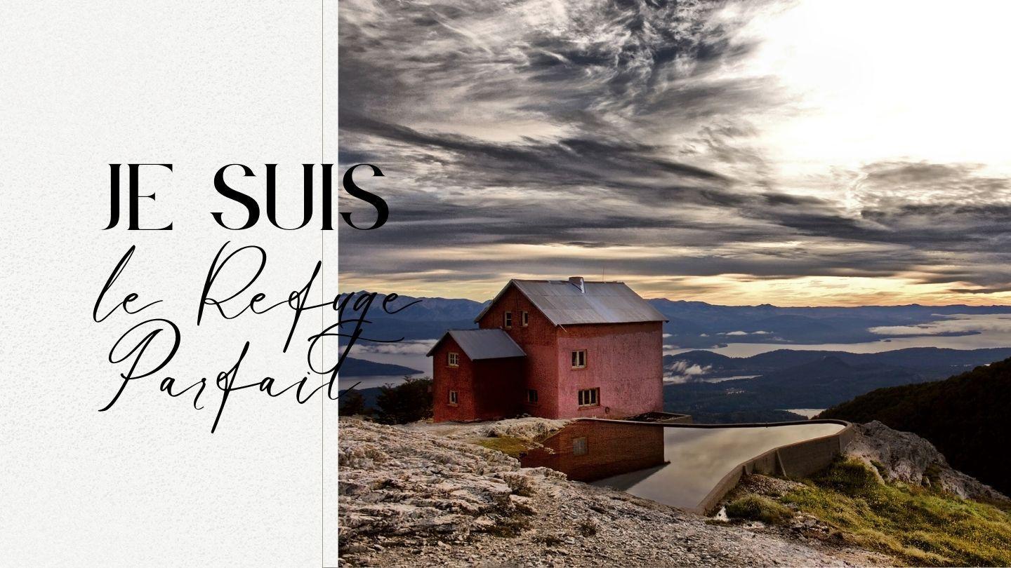 Je suis le Refuge Parfait Esaïe 53:4-6 La Bible du Semeur 2015