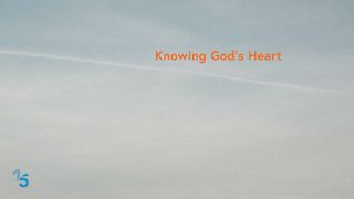 Knowing God’s Heart