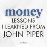 My 3 Life-Changing Money Lessons I Learned From John Piper