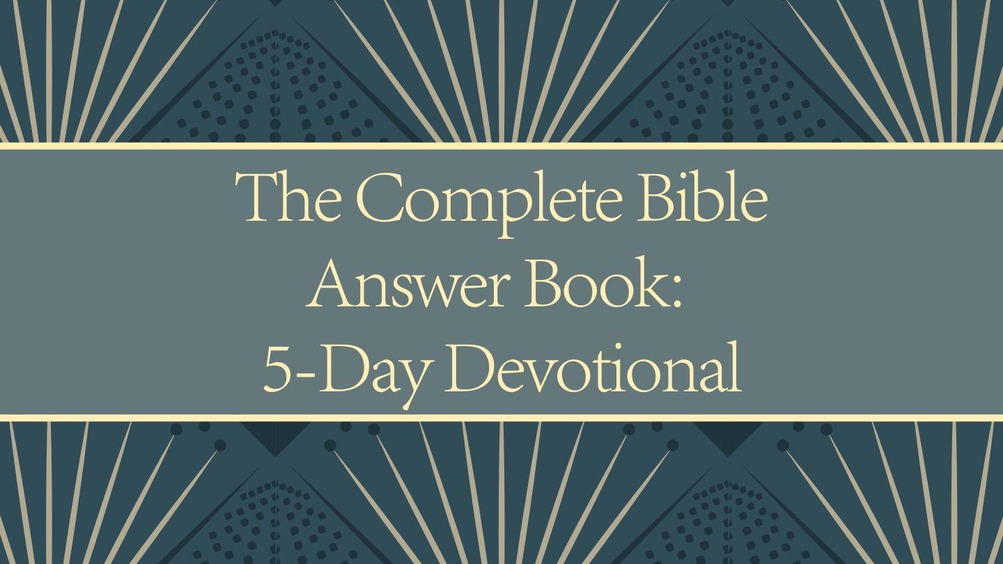 The Complete Bible Answer Book: 5 Day Devotional 2 Kings 5:9-27 King James Version