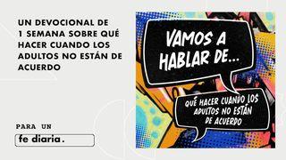 Vamos a hablar de . . . qué hacer cuando los adultos no están de acuerdo