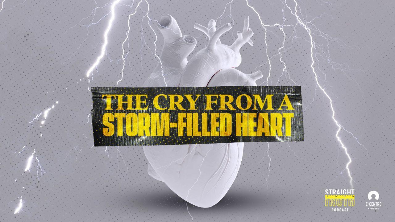 The Cry From a Storm-Filled Heart