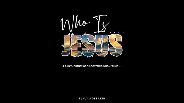 Who Is....JESUS 2