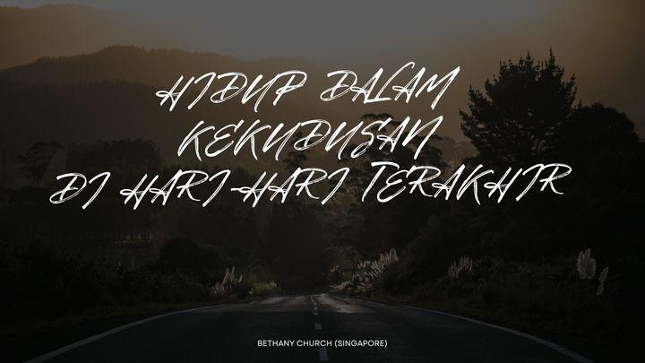 Hidup Dalam Kekudusan di Hari-Hari Terakhir
