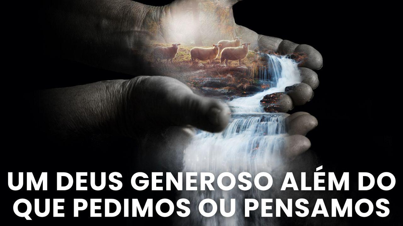 Um Deus Generoso Além Do Que Pedimos Ou Pensamos
