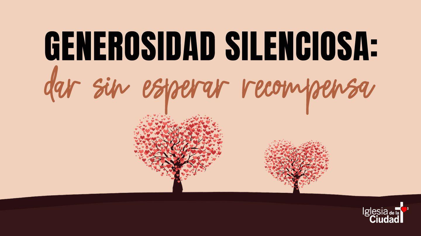 Generosidad silenciosa: dar sin esperar recompensa San Mateo 25:28-30 Reina Valera Contemporánea