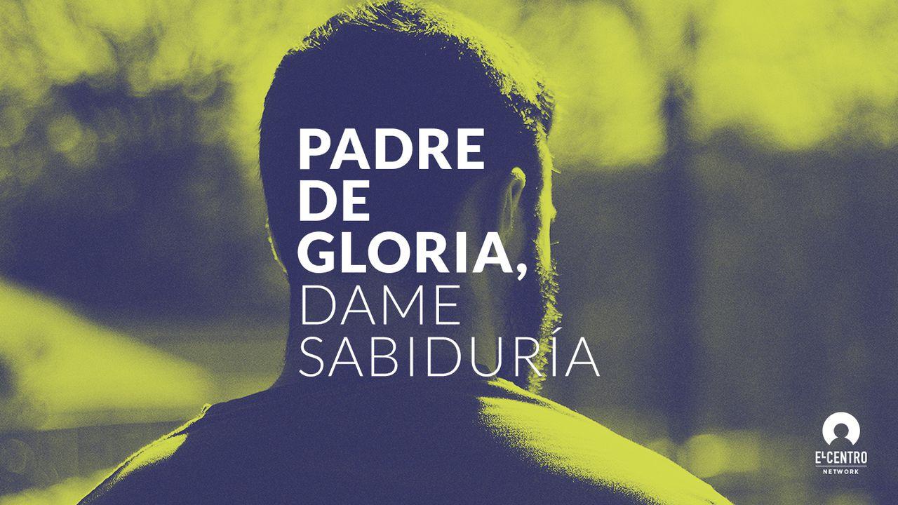 Padre De Gloria, Dame Sabiduría