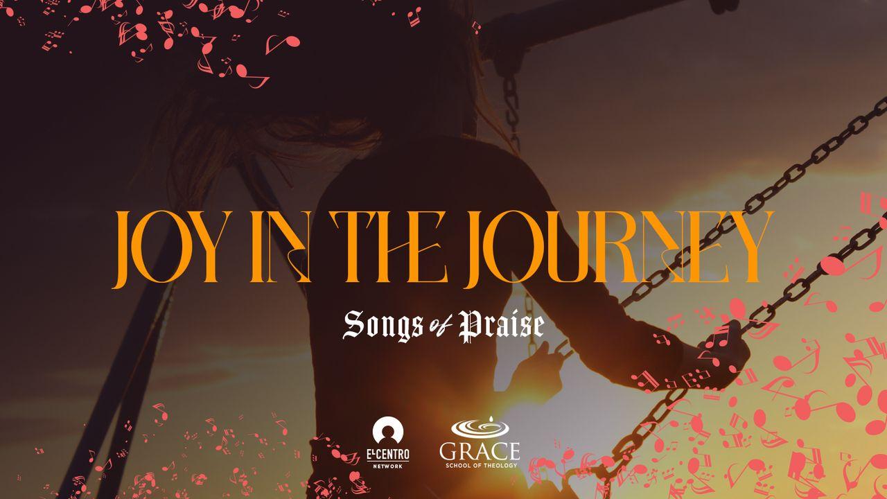 [Songs of Praise] Joy in the Journey