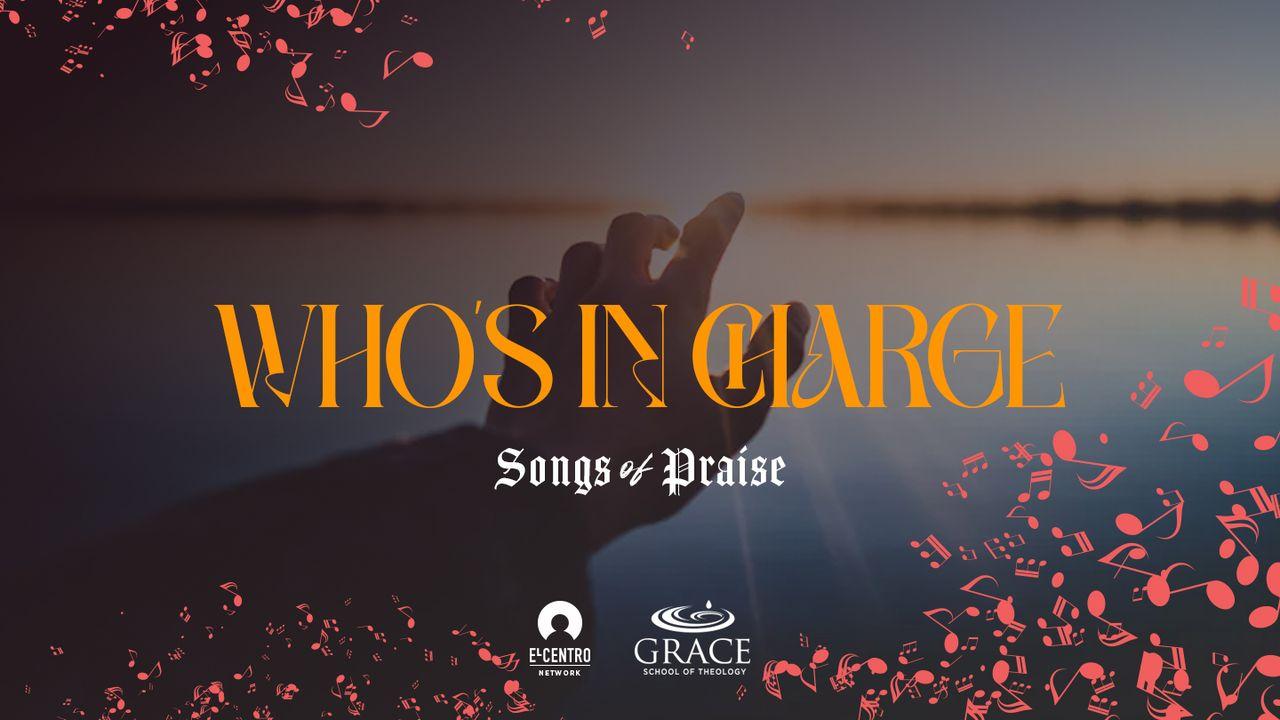 [Songs of Praise] Who’s in Charge?