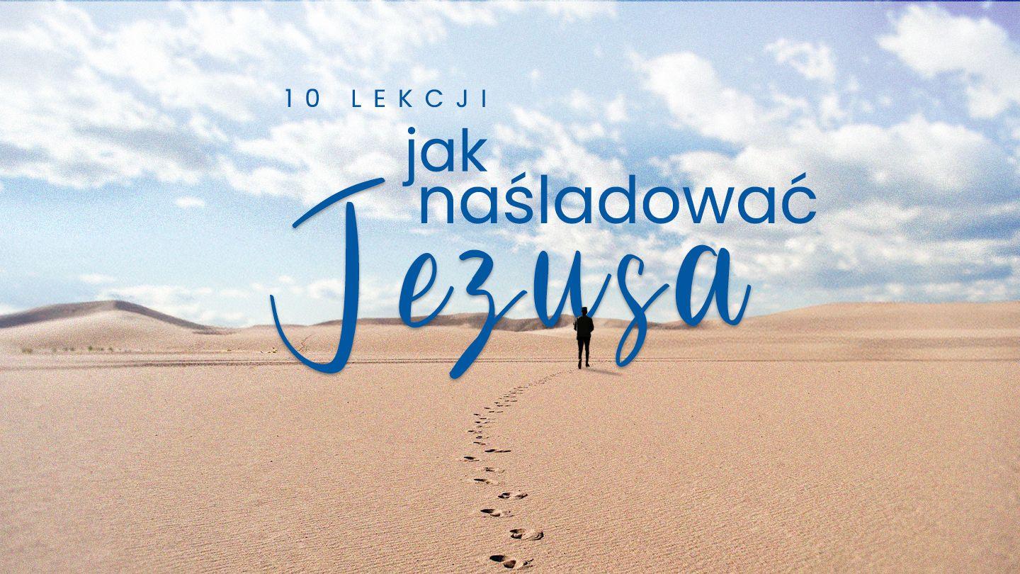 10 lekcji: Jak naśladować Jezusa Filipensów 2:5-6 Biblia Gdańska