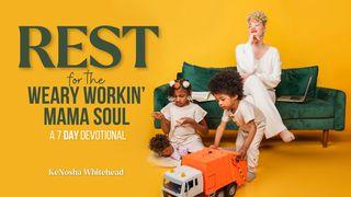 Rest for the Weary Workin’ Mama Soul, a 7-Day Devotional by KeNosha Whitehead Psalm 119:108-142 King James Version