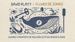O Livro de Jonas: quando o propósito de Deus não está em nossos planos Jonas 1:3-15 Almeida Revista e Atualizada