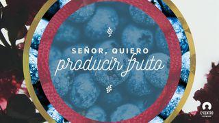 Señor, Quiero Producir Fruto