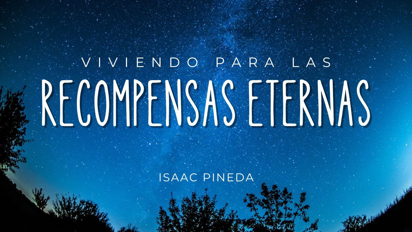 Viviendo Para Las Recompensas Eternas Mateo 25:14-46 Nueva Versión Internacional - Español
