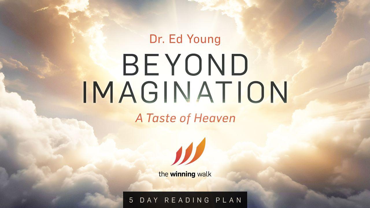 Beyond Imagination - a Taste of Heaven