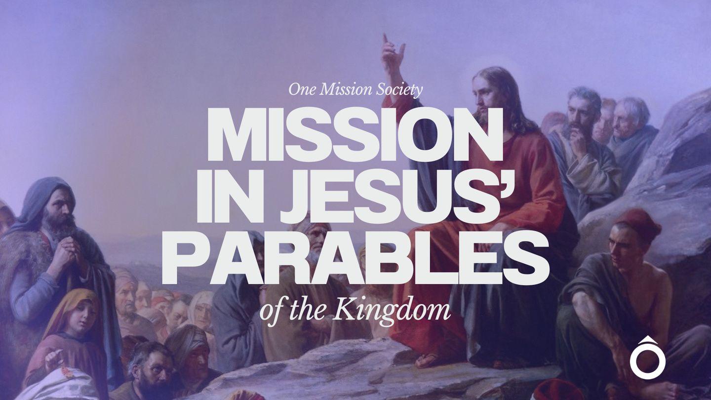 Mission in Jesus’ Parables of the Kingdom