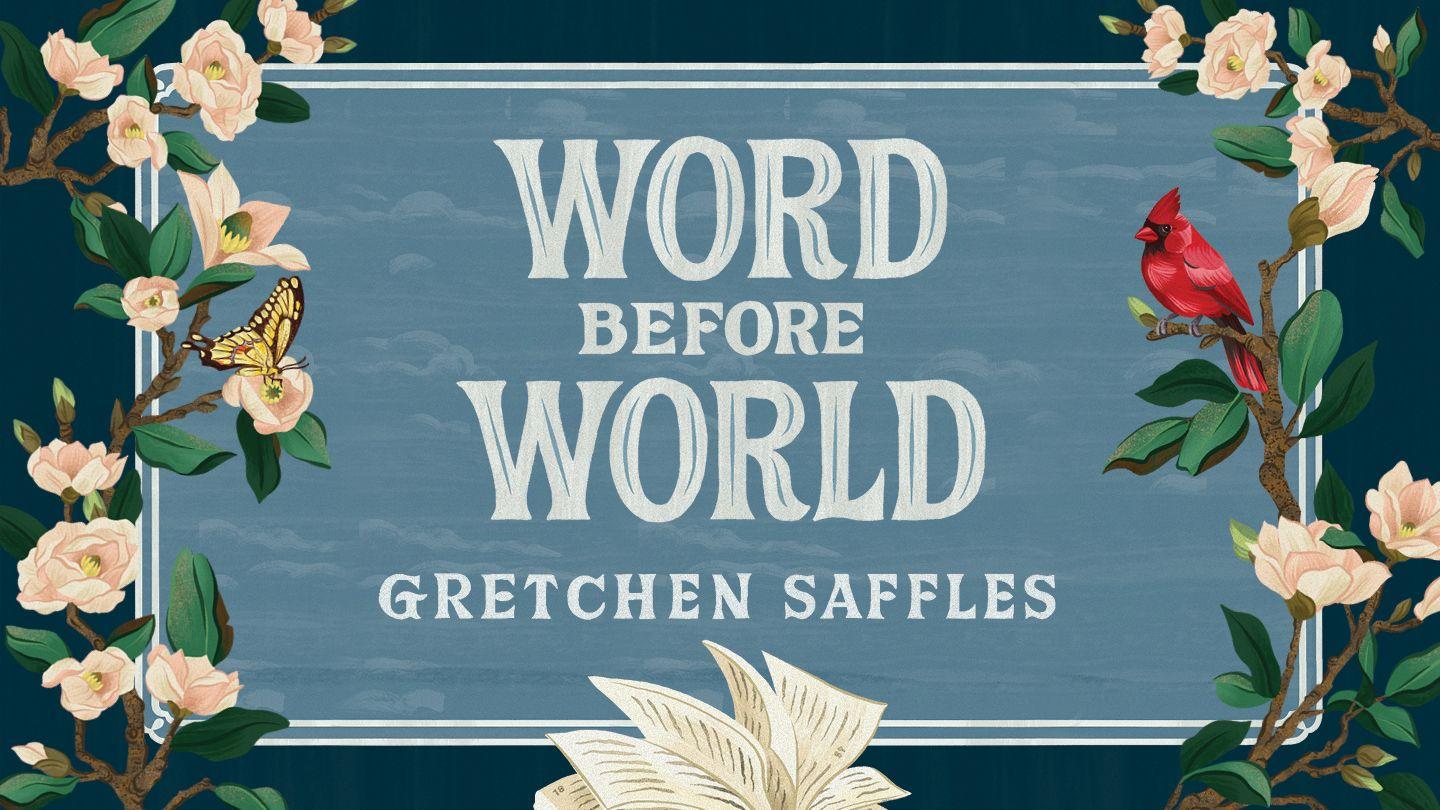 Word Before World by Gretchen Saffles Isaiah 40:8 English Standard Version Revision 2016