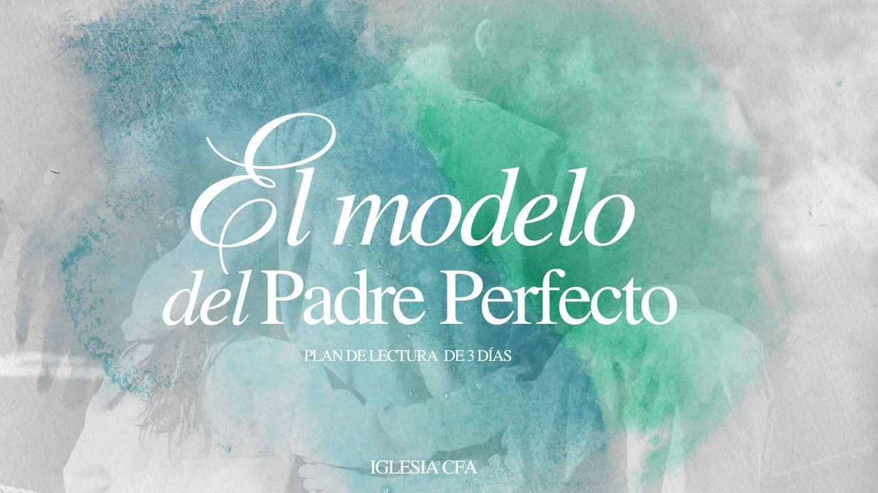El Modelo Del Padre Perfecto