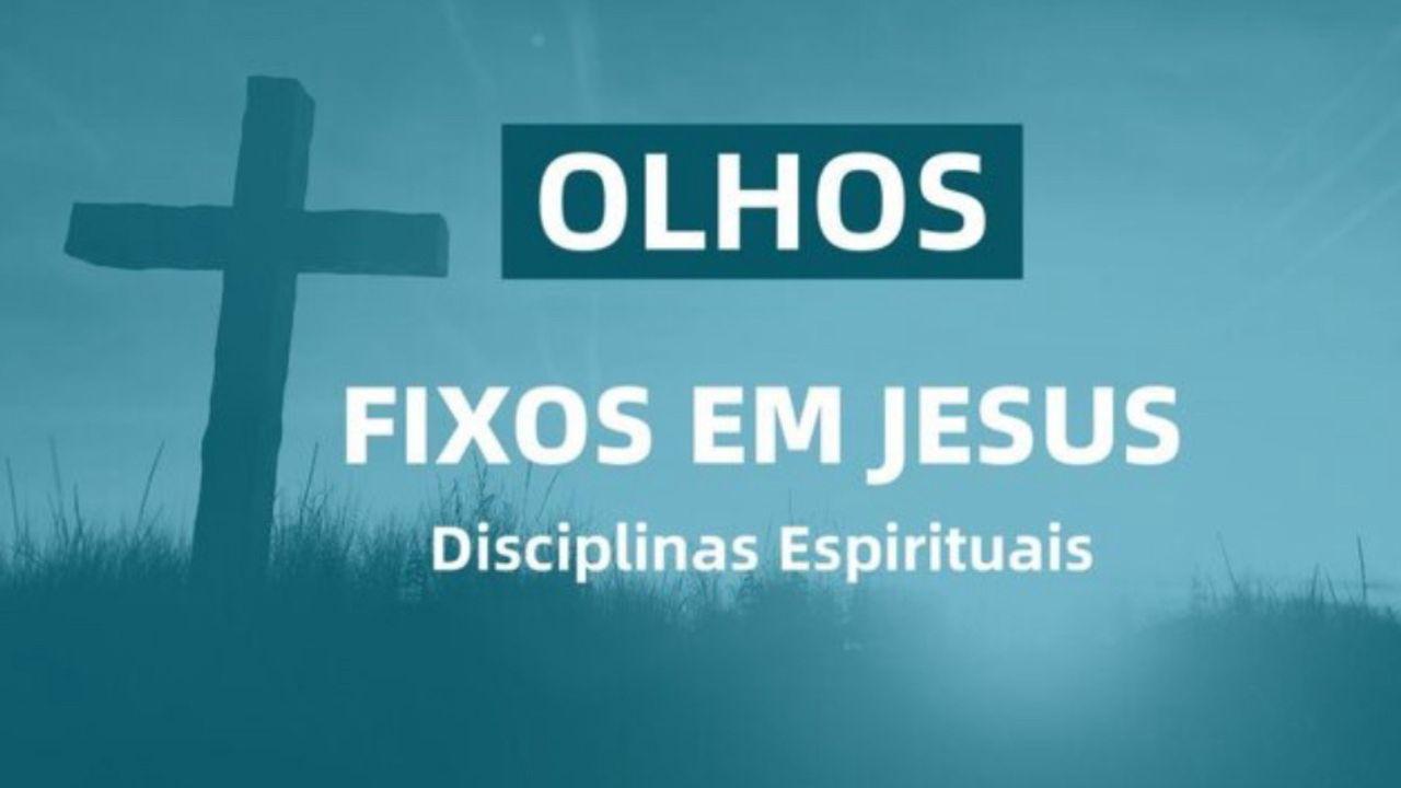 Olhos fixos em Jesus