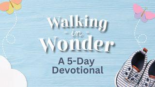 Walking in Wonder - Draw Near to God as You Navigate Your Child's Second Year of Life Hosea 11:3 New American Standard Bible - NASB 1995