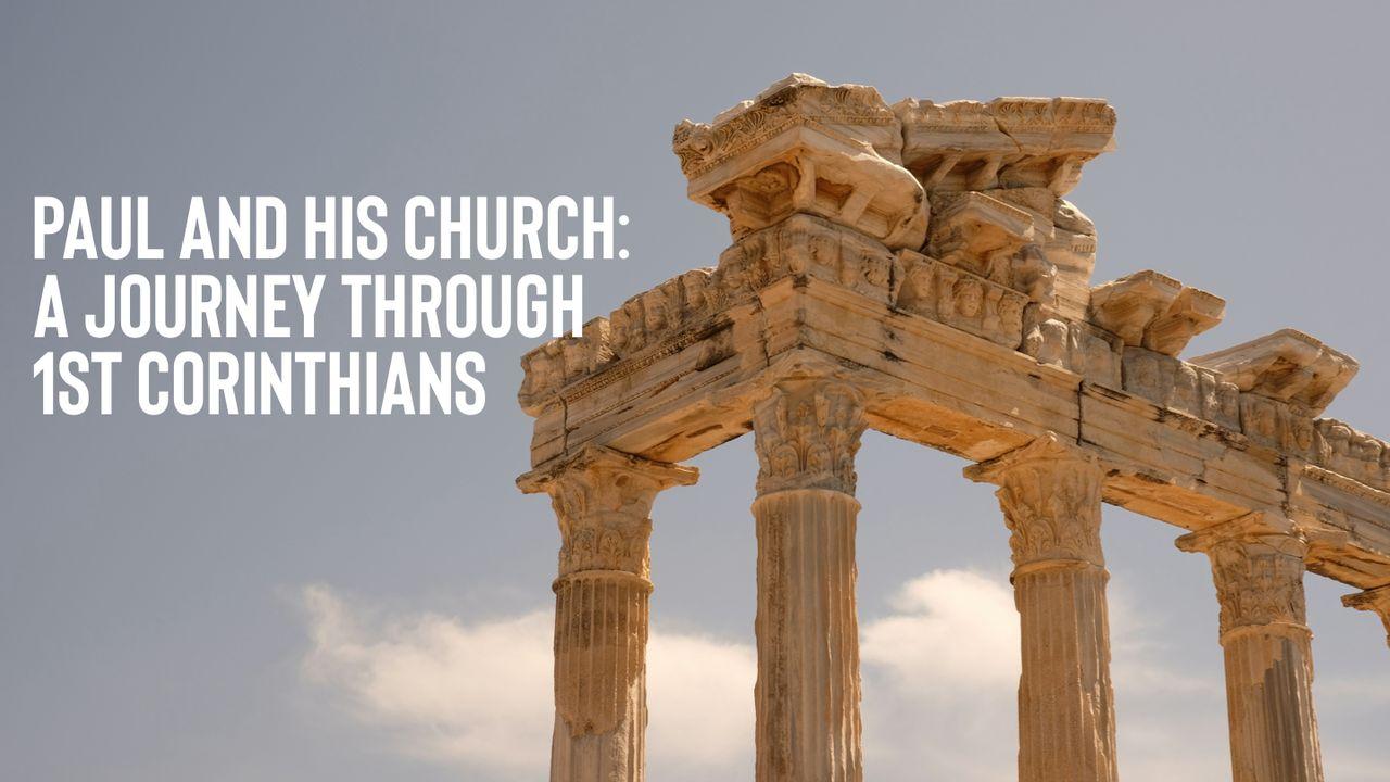 Paul & His Church: A Journey Through 1st Corinthians