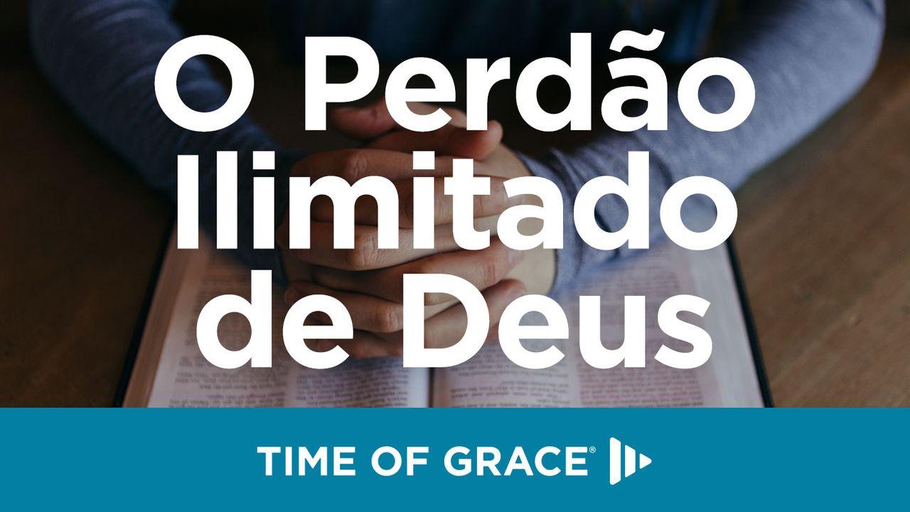 O Perdão Ilimitado de Deus