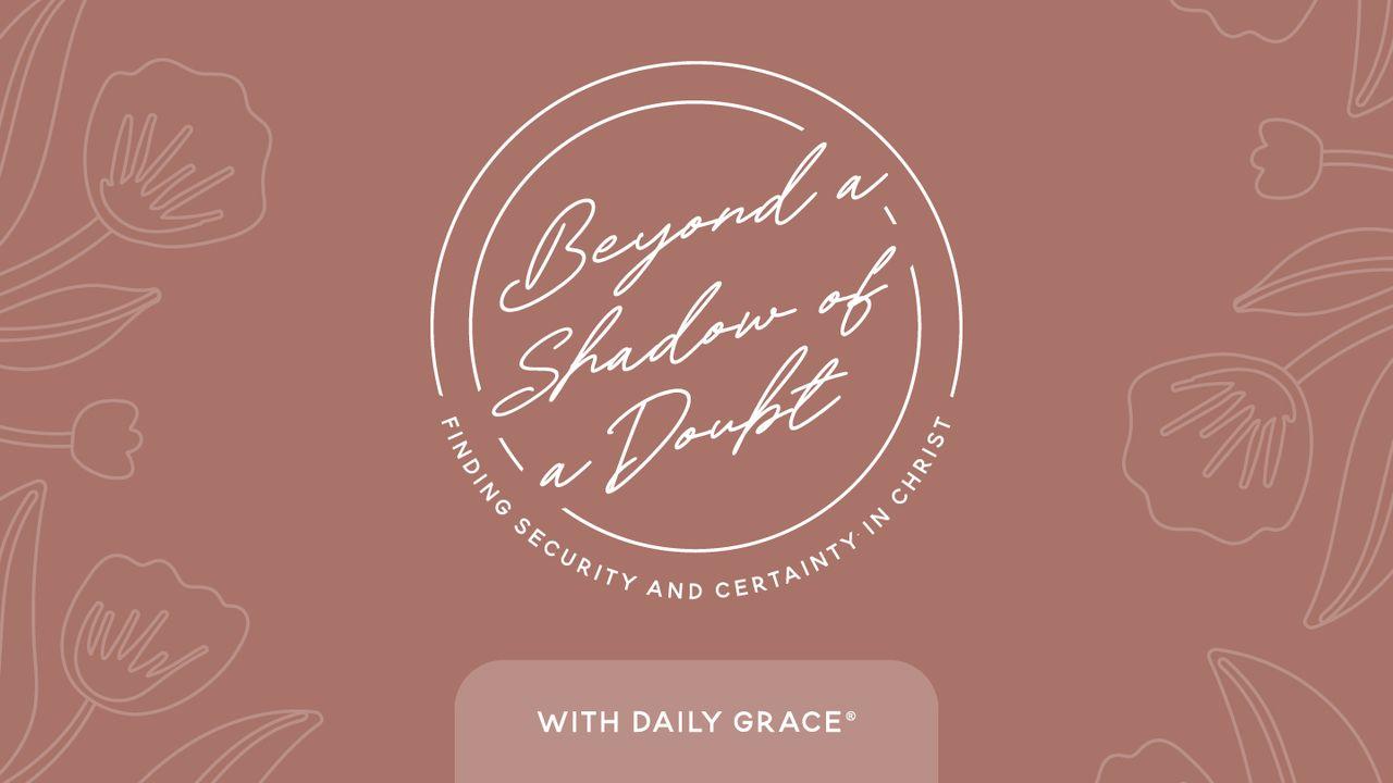 Beyond a Shadow of a Doubt: Finding Security & Certainty in Christ