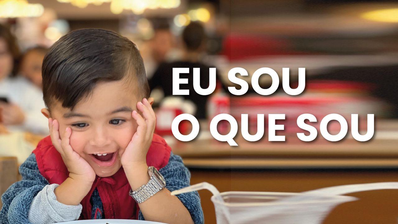 Eu Sou O Que Sou