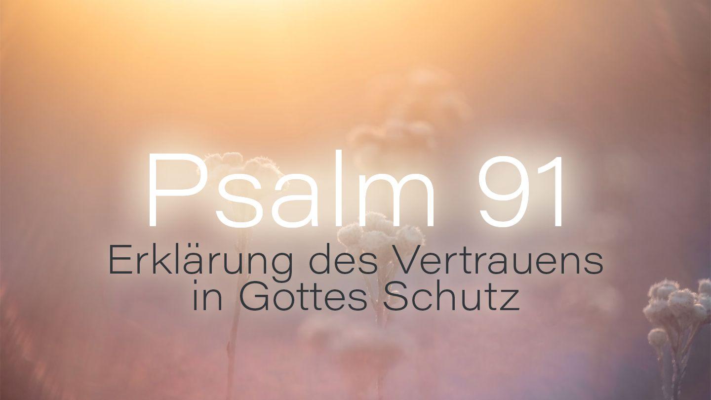 Psalm 91 - Gottes Schutz Psalmen 91:11 Die Bibel (Schlachter 2000)