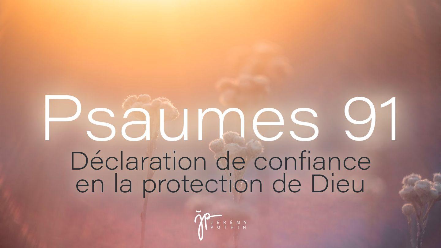 Psaumes 91 - La protection de Dieu Psaumes 91:1-12 Parole de Vie 2017