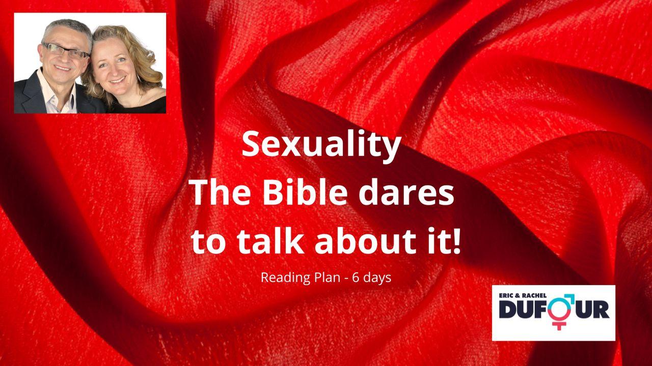 SEXUALITY - the BIBLE DARES to TALK ABOUT IT!