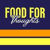 Food for Thoughts