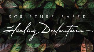 Scripture-Based Healing Declarations Proverbs 4:22-23 New Living Translation