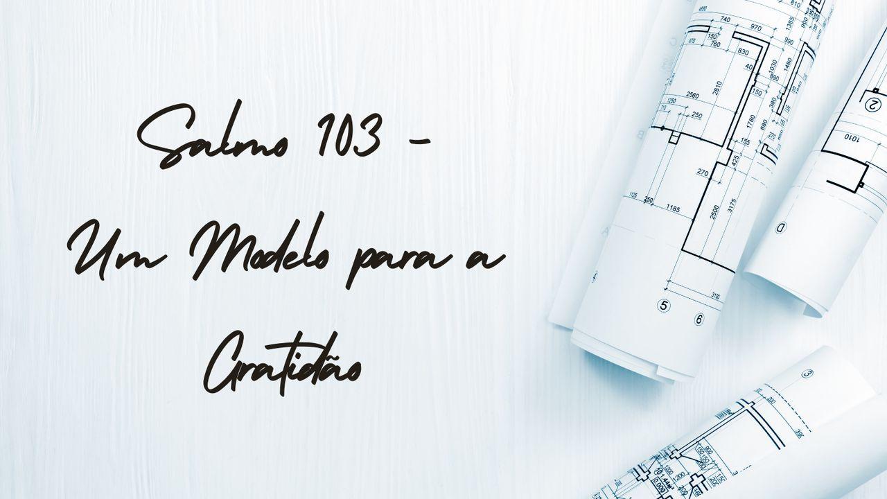 Salmo 103 - Um Modelo Para a Gratidão