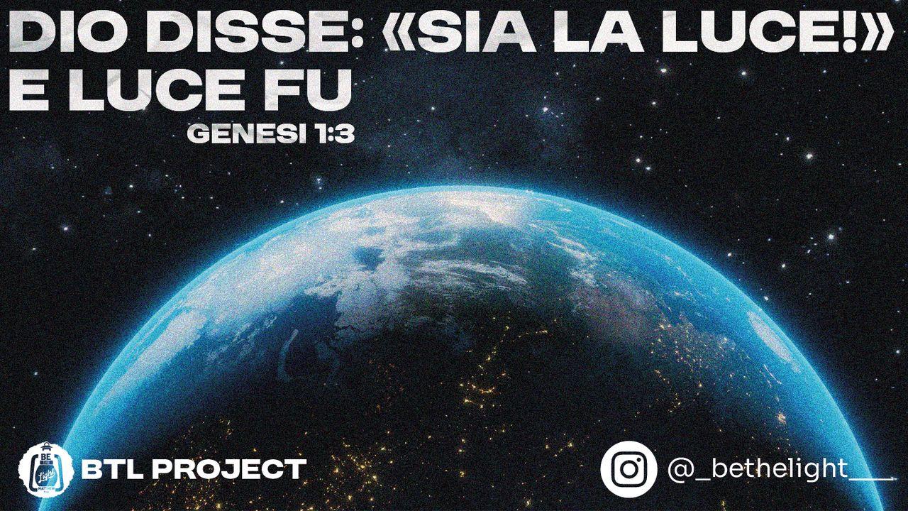 Dio disse: "Sia luce!"
