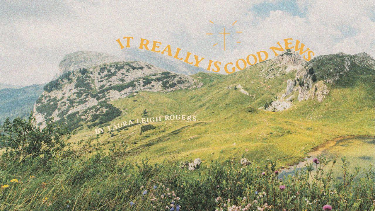 It Really Is Good News